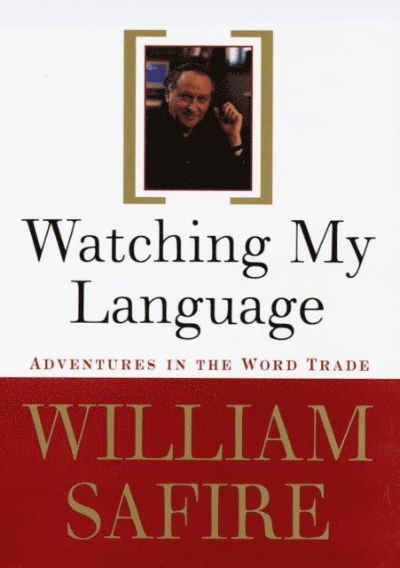 William Safire - Watching My Language:, E-bok
