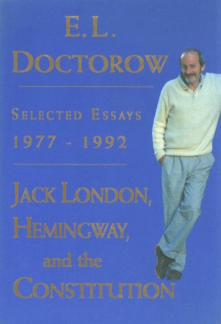 E.L. Doctorow - Jack London, Hemingway, and the Constitution:, E-bok