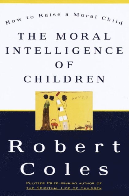 Robert Coles - Moral Intelligence of Children, E-bok
