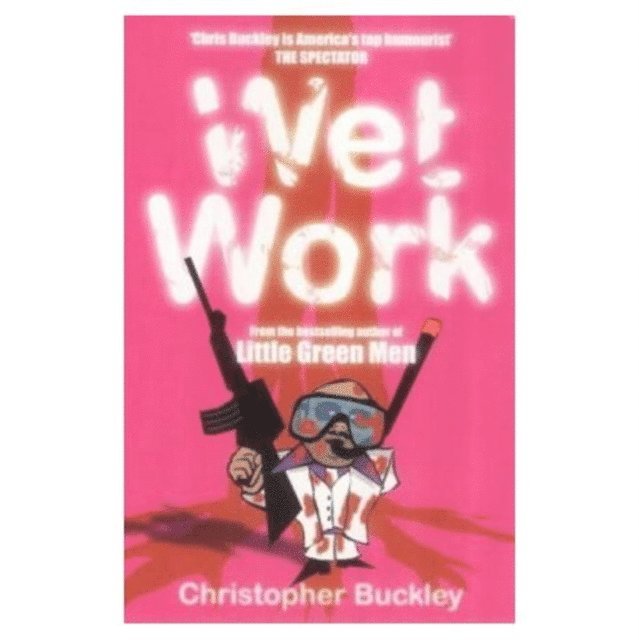 Christopher Buckley - Wet Work, E-bok