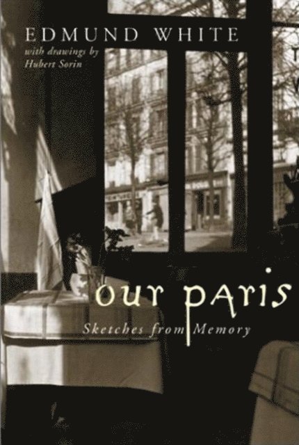 Edmund White - Our Paris, E-bok