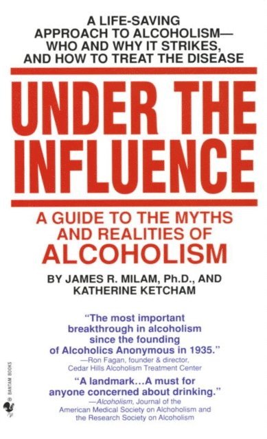 Katherine Ketcham, James Robert Milam - Under the Influence, E-bok