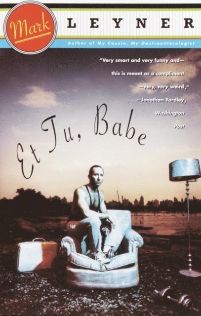 Mark Leyner - Et Tu, Babe, E-bok