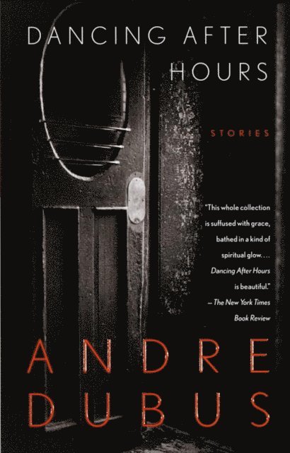 Andre Dubus - Dancing After Hours, E-bok
