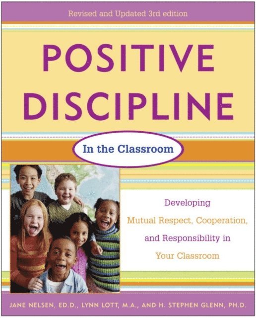H. Stephen Glenn, Lynn Lott, Ed.D. Jane Nelsen - Positive Discipline in the Classroom, Revised 3rd Edition, E-bok