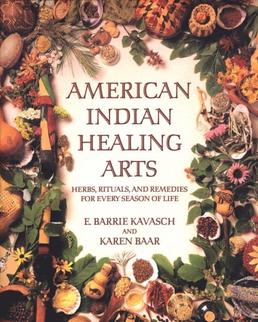 Karen Baar, E. Barrie Kavasch - American Indian Healing Arts, E-bok