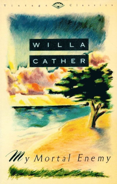 Willa Cather - My Mortal Enemy, E-bok
