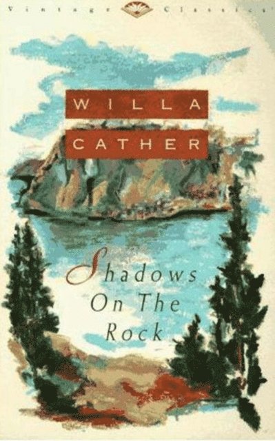 Willa Cather - Shadows on the Rock, E-bok