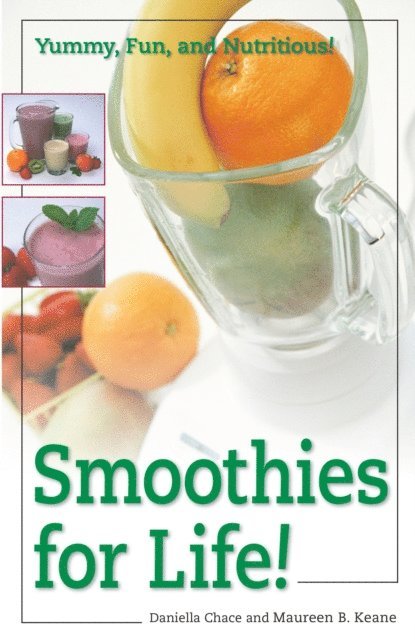 Maureen B. Keane, Daniella Chace - Smoothies for Life!, E-bok