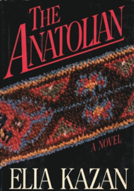 Elia Kazan - THE ANATOLIAN, E-bok