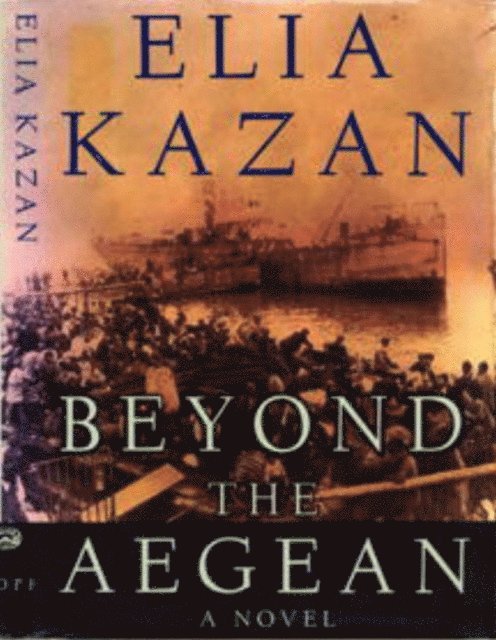 Elia Kazan - Beyond The Aegean, E-bok