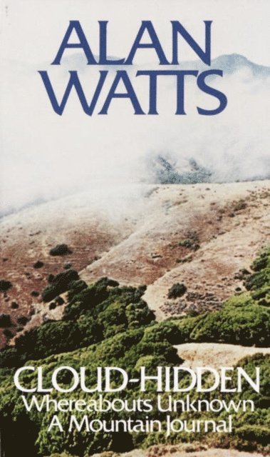 Alan Watts - Cloud-hidden, Whereabouts Unknown, E-bok