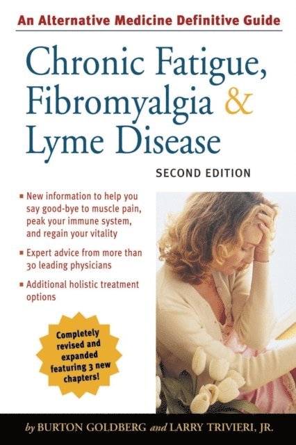 Larry Trivieri, Burton Goldberg - Chronic Fatigue, Fibromyalgia, and Lyme Disease, Second Edition, E-bok