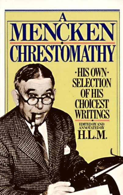 H.L. Mencken - Mencken Chrestomathy, E-bok