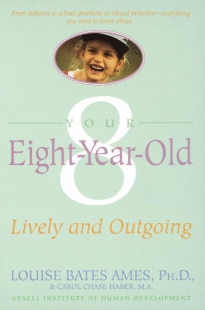 Carol Chase Haber, Louise Bates Ames - Your Eight Year Old, E-bok