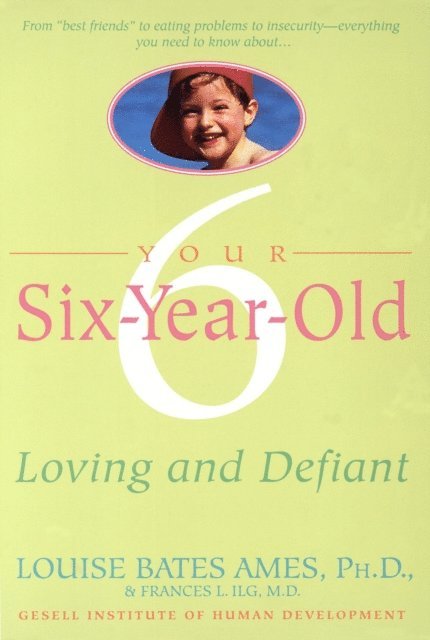 Frances L. Ilg, Louise Bates Ames - Your Six-Year-Old, E-bok
