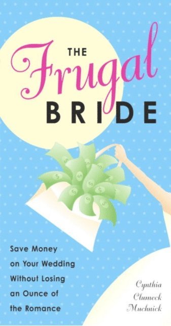 Cynthia Clumeck Muchnick - Frugal Bride, E-bok
