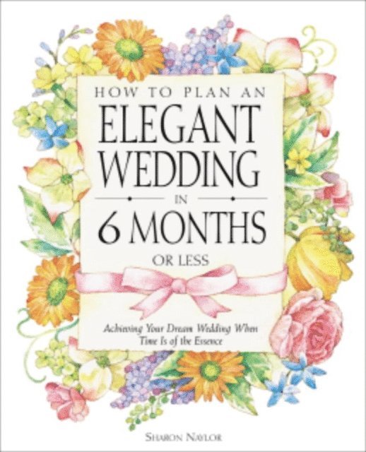 Sharon Naylor Toris - How to Plan an Elegant Wedding in 6 Months or Less, E-bok