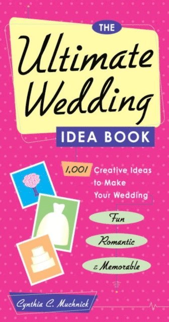 Cynthia Clumeck Muchnick - Ultimate Wedding Idea Book, E-bok