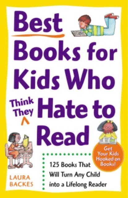 Laura Backes - Best Books for Kids Who (Think They) Hate to Read, E-bok