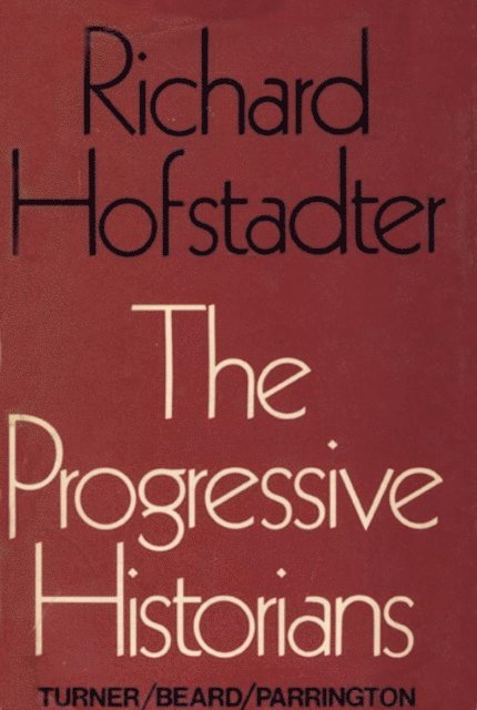 Richard Hofstadter - Progressive Historians, E-bok