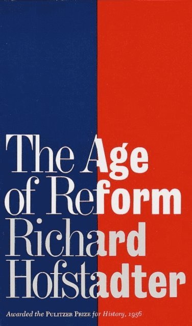 Richard Hofstadter - Age of Reform, E-bok