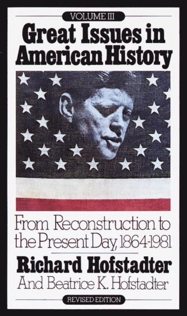 Richard Hofstadter - Great Issues in American History, Vol. III, E-bok