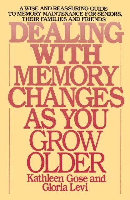Gloria Levi, Kathleen Gose - Dealing with Memory Changes As You Grow Older, E-bok. Tillgänglighet: Lägg i varukorg