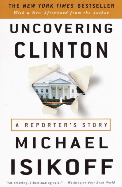 Michael Isikoff - Uncovering Clinton, E-bok