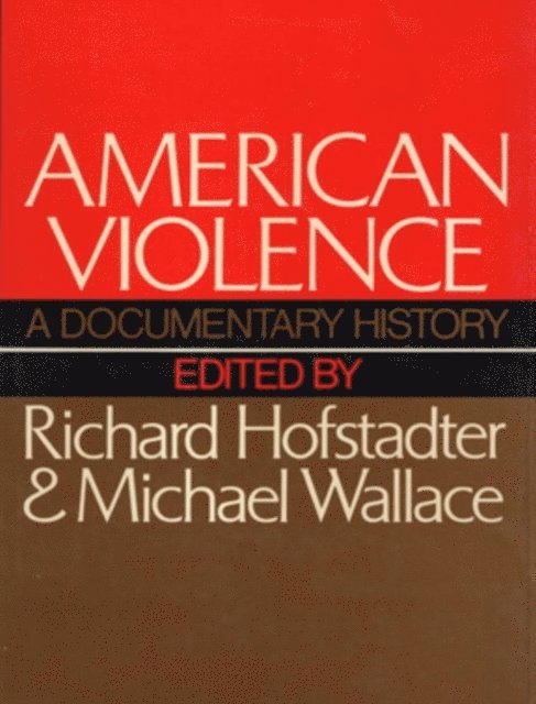 Michael Wallace, Richard Hofstadter - American Violence, E-bok