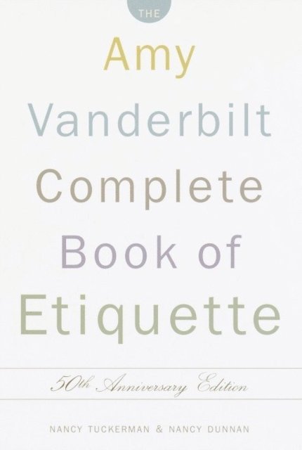 Nancy Dunnan, Nancy Tuckerman - Amy Vanderbilt Complete Book of Etiquette, E-bok. Tillgänglighet: Lägg i varukorg