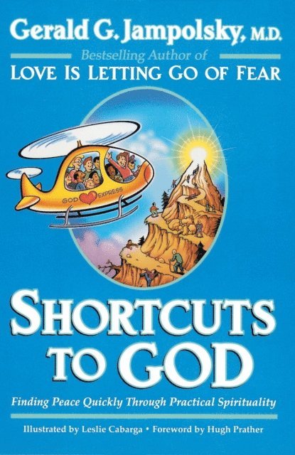 MD Gerald G. Jampolsky - Shortcuts to God, E-bok