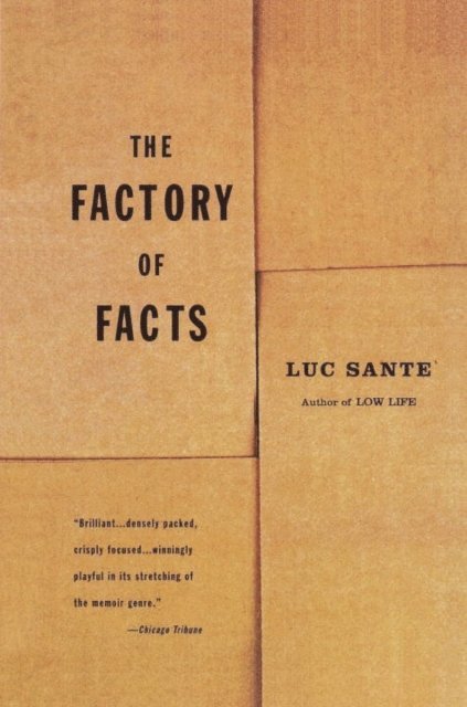 Lucy Sante - Factory of Facts, E-bok