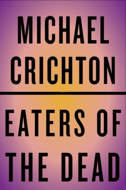 Michael Crichton - Eaters of the Dead, E-bok