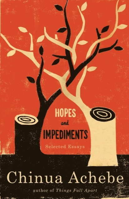 Chinua Achebe - Hopes and Impediments, E-bok