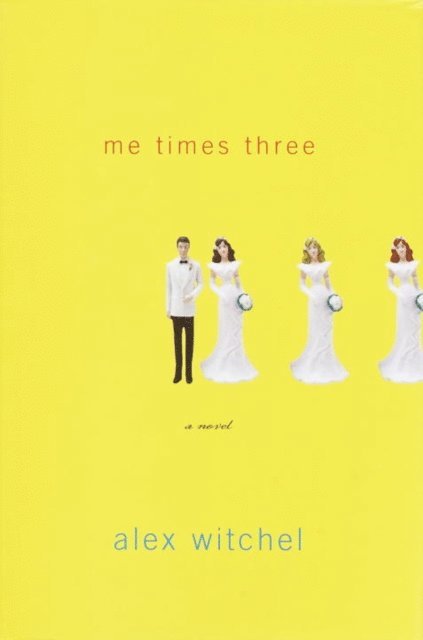 Alex Witchel - Me Times Three, E-bok