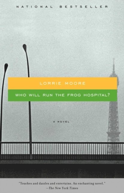 Lorrie Moore - Who Will Run the Frog Hospital?, E-bok