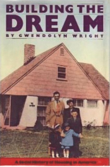 Gwendolyn Wright - Building The Dream, E-bok