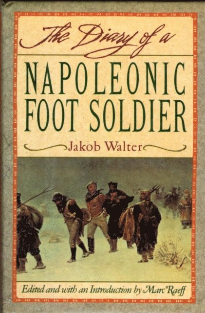 Jakob Walter - DIARY OF A NAPOLEONIC FOOT SOLDIER, E-bok