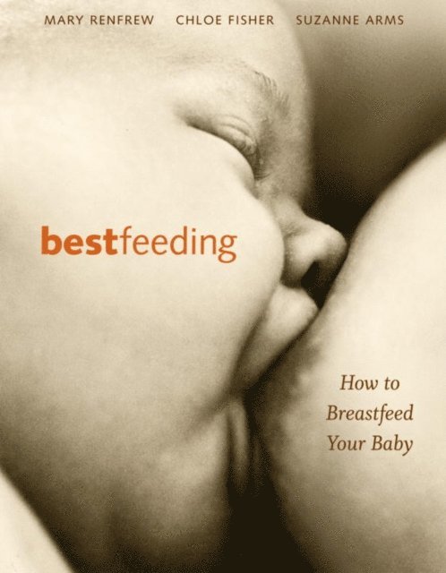 Mary Renfrew, Chloe Fisher, Suzanne Arms - Bestfeeding, E-bok