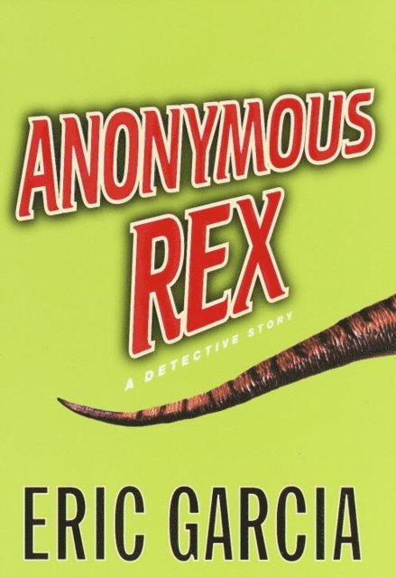Eric Garcia - Anonymous Rex, E-bok
