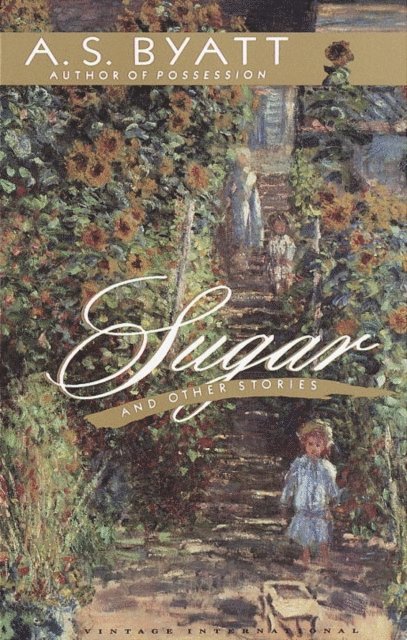 A. S. Byatt - Sugar and Other Stories, E-bok