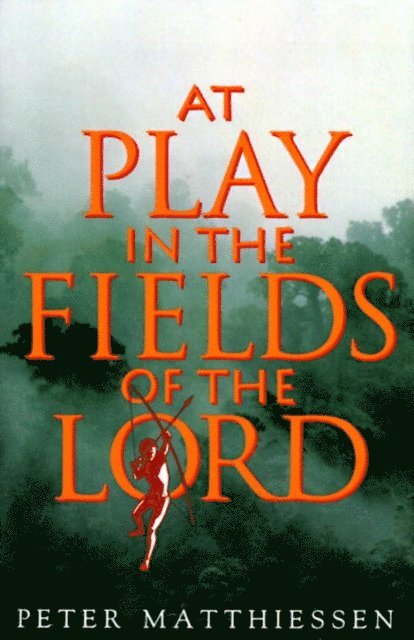 Peter Matthiessen - At Play in the Fields of the Lord, E-bok