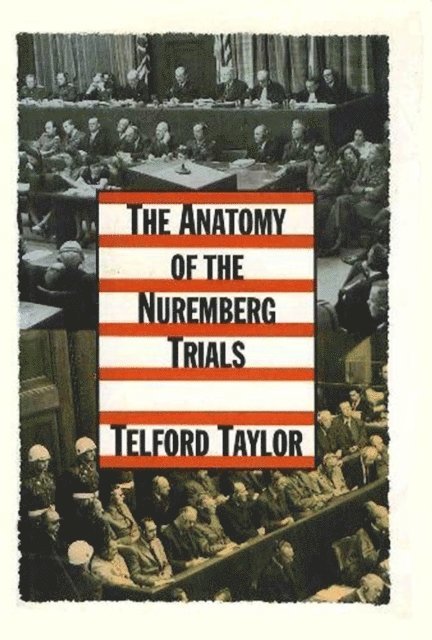 Telford Taylor - Anatomy of the Nuremberg Trials, E-bok