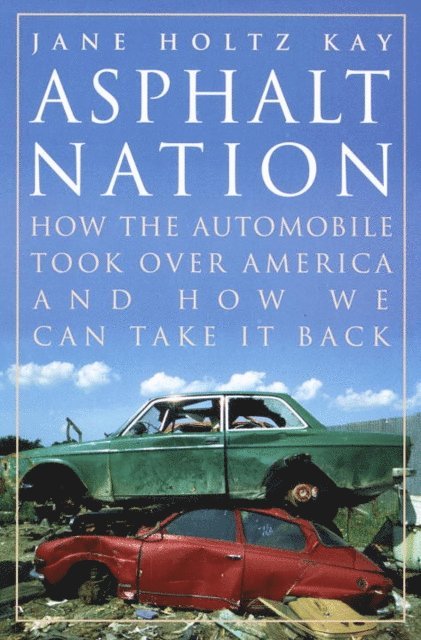 Jane Holtz Kay - Asphalt Nation, E-bok. Tillgänglighet: Lägg i varukorg
