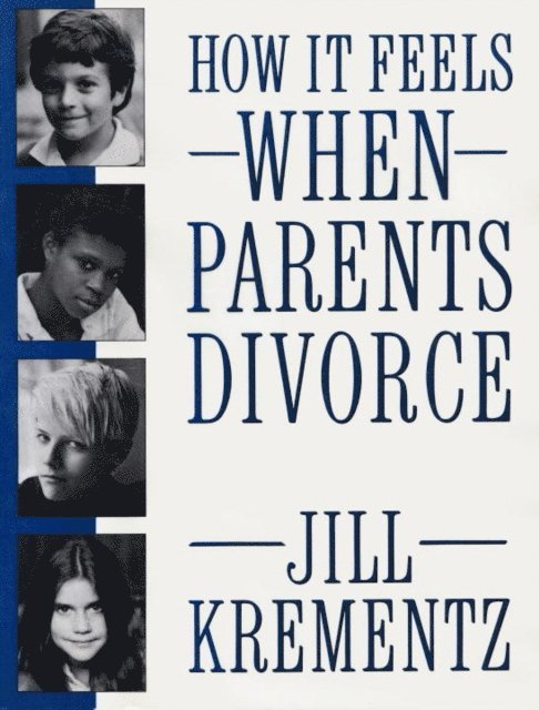 Jill Krementz - How It Feels When Parents Divorce, E-bok