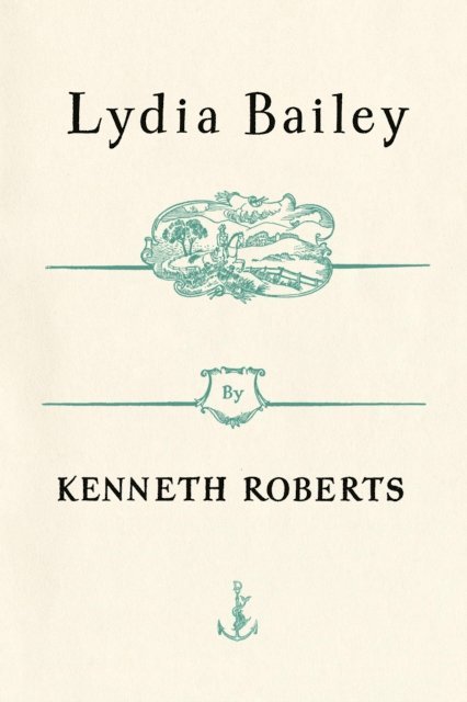 Kenneth Roberts - Lydia Bailey, E-bok