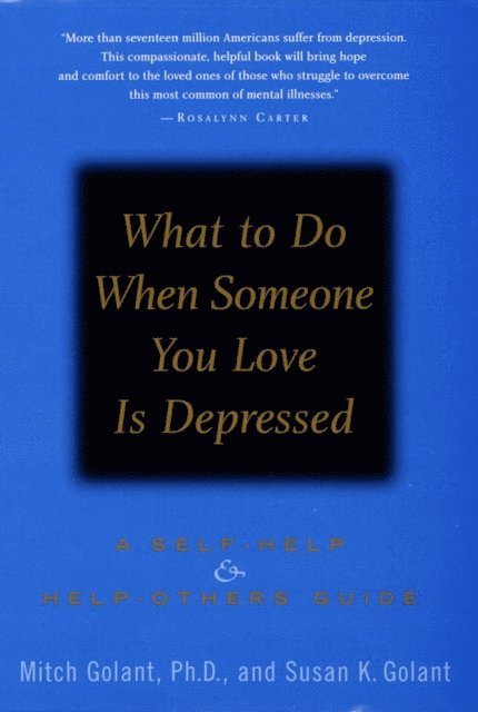 Susan K. Golant, Ph.D. Mitch Golant - What to Do When Someone You Love Is Depressed, E-bok
