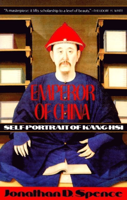 Jonathan D. Spence - Emperor of China: Self-portrait of K'ang-Hsi, E-bok
