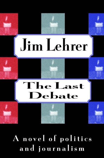 Jim Lehrer - Last Debate, E-bok